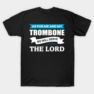 As for me and my Trombone we will serve the Lord Christian T-Shirt